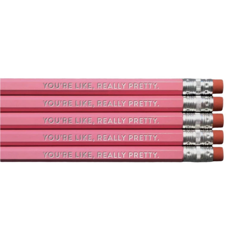 You're Like Really Pretty - Pencil Pack of 5