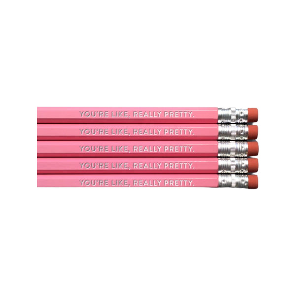 You're Like Really Pretty - Pencil Pack of 5